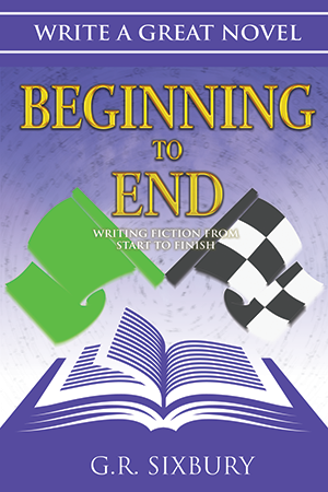 Beginning to End: Writing Fiction from Start to Finish